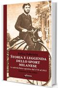 Storia e leggenda dello sport milanese: Le attivit&agrave; fisico-sportive a Milano dal 1735 al 1915 (Iride)