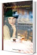 Il primo caff&egrave; del mattino
