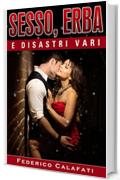Sesso, Erba e Disastri Vari Parte VERSIONE COMPLETA ( E-book new york, oltre l'inverno, ogni storia &egrave; una storia d'amore, senza nessun segreto, tutto quello ... cercami questa notte: un posto accanto 