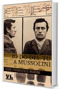 Io d&ograve; del tu a Mussolini: I racconti del novissimo tempo