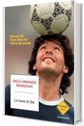 La mano di Dio: Messico '86. Storia della mia vittoria pi&ugrave; grande