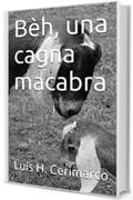 B&egrave;h, una cagna macabra (Beh Vol. 1)