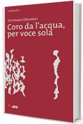 coro da l'acqua: per voce sola (i miosot&igrave;s Vol. 13)