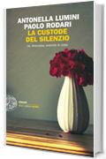 La custode del silenzio: &laquo;Io, Antonella, eremita di citt&agrave;&raquo; (Einaudi. Stile libero extra)