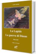 La Lapide - La Guerra di D&agrave;nas: Racconti ("La Tavolozza" Vol. 5)