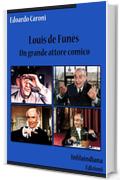 Louis de Fun&egrave;s. Un grande attore comico