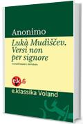 Luk&agrave; Mud&igrave;&scaron;čev: Versi non per signore