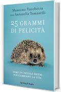 25 grammi di felicit&agrave;