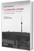 La congiura lituana: Come uccisero l'Urss e cosa accadde a chi tent&ograve; di salvarla