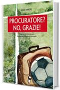 Procuratore? No, grazie! (Sport&Societ&agrave; Vol. 3)
