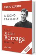 Il sogno e la realt&agrave;: Beato Mario Borzaga, martire