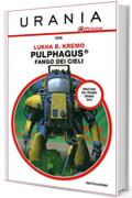 Pulphagus&reg;: fango dei cieli (Urania)