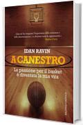 A canestro!: La passione per il basket &egrave; diventata la mia vita