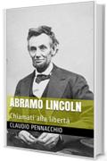 Abramo Lincoln: Chiamati alla libert&agrave;
