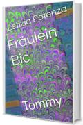 Fr&auml;ulein Bic: Tommy (Le avventure di Fr&auml;ulein Bic Vol. 2)