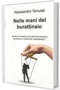 Nelle Mani del Burattinaio: Anche le situazioni pi&ugrave; dolorose possono diventare un piacevole "passatempo"!