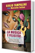 La Musica &egrave; felicit&agrave;!: Guida musicale alla vita (SoundCiak)