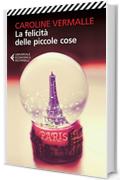 La felicit&agrave; delle piccole cose
