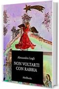 Non voltarti con rabbia