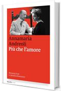 Pi&ugrave; che l'amore: Eleonora Duse e Gabriele D'Annunzio