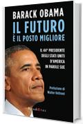 Il futuro &egrave; il posto migliore: Il 44&deg; Presidente degli Stati Uniti d'America in parole sue