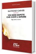 Voi non sapete che cos'&egrave; l'amore: Saggi, poesie, racconti