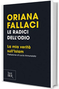 Le radici dell'odio: La mia verit&agrave; sull'Islam
