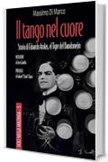 Il tango nel cuore: Storia di Eduardo Arolas, El Tigre del Bandone&oacute;n (Voci nella milonga Vol. 5)