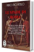 LE SPADE DI ROMA: Questo &egrave; il tempo degli eroi!