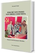 Perch&egrave; non posso non dirmi comunista: Memorie, scritti e documenti del Senatore Giovanni Urbani dal 1944 al 2016