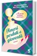 Amori perduti di giovent&ugrave;: Un caso per Isabel Dalhousie, filosofa e investigatrice