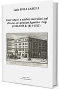 Fatti virtuosi e misfatti incresciosi nel &laquo;Diario&raquo; del principe Agostino Chigi (1801 &ndash; 1809 & 1814 &ndash; 1815)