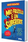 Mio fratello &egrave; un supereroe: Potevo esserlo anche io ma mi scappava la pip&igrave;...