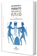 Recuperare il passato per avere un futuro
