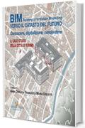 BIM: verso Il catasto del futuro: Conoscere, digitalizzare, condividere. Il caso studio della Citt&agrave; di Torino
