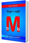 Baffi e caff&egrave;