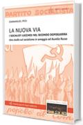 La Nuova Via: I socialisti lucchesi nel secondo dopoguerra (Storie e comunit&agrave; Vol. 5)