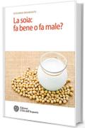 La soia: fa bene o fa male?