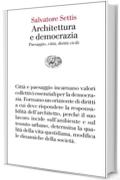Architettura e democrazia: Paesaggio, citt&agrave;, diritti civili Giulio Einaudi (Vele Vol. 126)