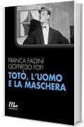 Tot&ograve;, l'uomo e la maschera