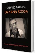 La Nana Rossa - Salvino Caputo: (All&rsquo;alba anche la nana gett&ograve; lunghe ombre)