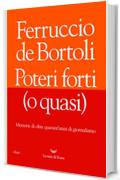 Poteri forti (o quasi): Memorie di oltre quarant&rsquo;anni di giornalismo