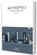 Metropoli: Il disegno delle citt&agrave;