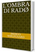 L'ombra di Rad&oslash; (Cronache di mondi lontani Vol. 1)