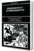 RISORGIMENTO E ANTIRISORGIMENTO: Mezzo secolo di lotte politiche  nella realt&agrave; storica della patria di Luigi Pirandello e nel romanzo &ldquo;I Vecchi e i Giovani&rdquo; (Pirandello Opere Vol. 1)