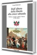 Dall'albero della libert&agrave; alla croce sabauda: Politica, societ&agrave; e salotti a Varese (1796-1861)