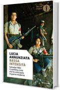 Bassa intensit&agrave;: Salvador 1983. Il conflitto civile che ha anticipato le guerre moderne
