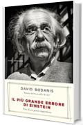 Il pi&ugrave; grande errore di Einstein