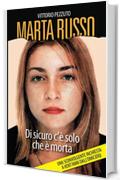 MARTA RUSSO Di sicuro c'&egrave; solo che &egrave; morta
