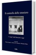 Il controllo dello straniero: I &ldquo;campi&rdquo; dall&rsquo;Ottocento a oggi